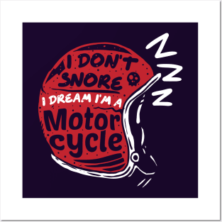 Idont snore I dream I'm a motorcycle Posters and Art